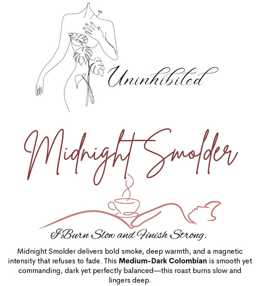 Midnight Smolder - Medium-Dark Roast - Uninhibited Coffee