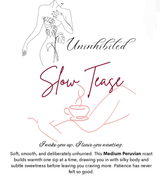 Slow Tease Medium Roast - Uninhibited Coffee